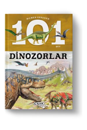 BİLMEN GEREKEN 101 ŞEY D.-DİNOZORLAR